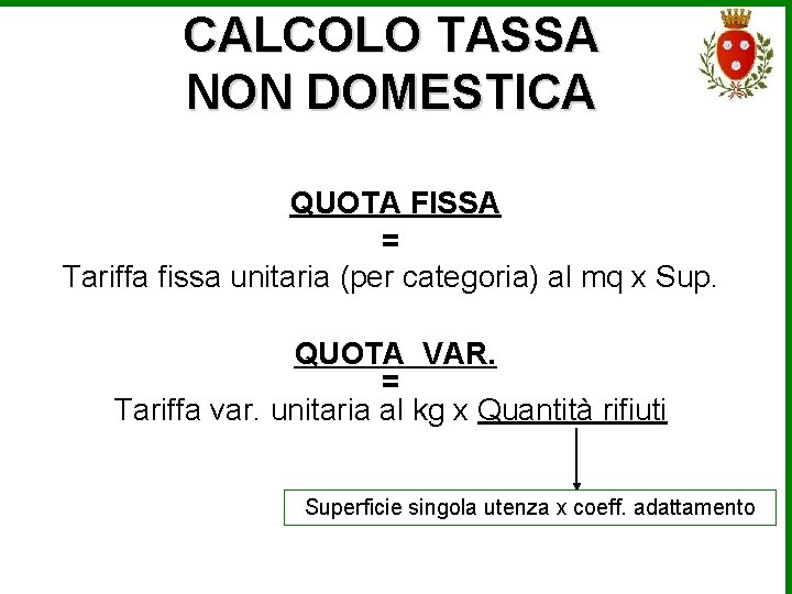 CALCOLO TASSA NON DOMESTICA QUOTA FISSA = Tariffa fissa unitaria (per categoria) al mq