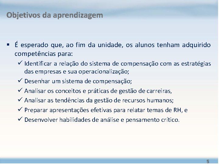 Objetivos da aprendizagem § É esperado que, ao fim da unidade, os alunos tenham Objetivos da aprendizagem § É esperado que, ao fim da unidade, os alunos tenham