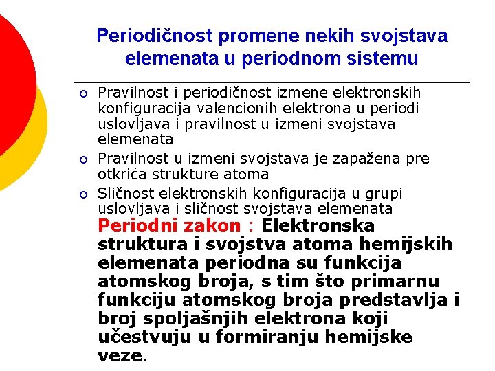 Periodičnost promene nekih svojstava elemenata u periodnom sistemu ¡ ¡ ¡ Pravilnost i periodičnost