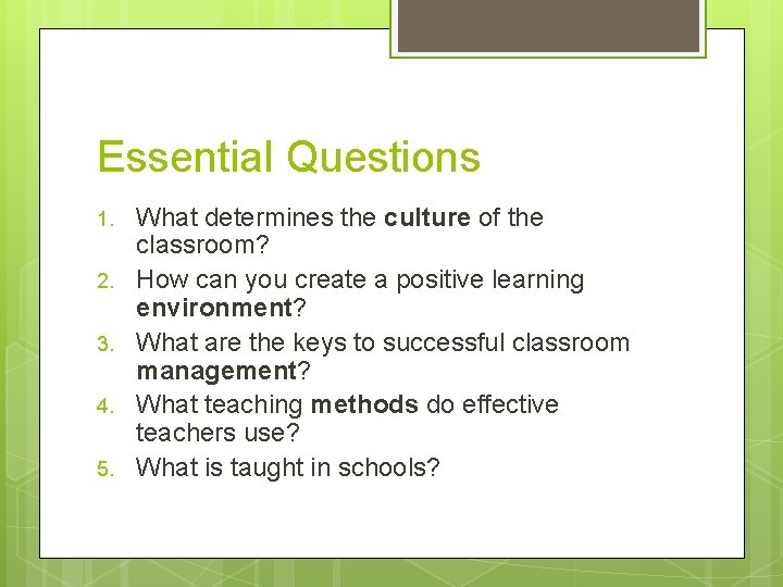 Essential Questions 1. 2. 3. 4. 5. What determines the culture of the classroom?