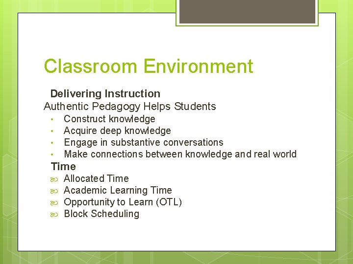 Classroom Environment Delivering Instruction Authentic Pedagogy Helps Students • • Construct knowledge Acquire deep