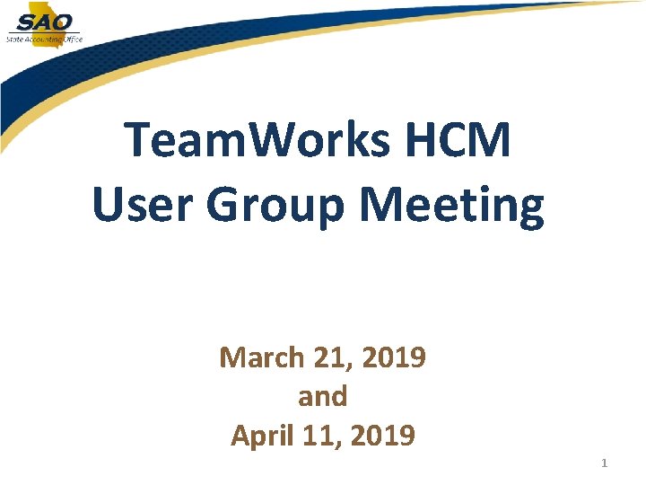 Team. Works HCM User Group Meeting March 21, 2019 and April 11, 2019 1