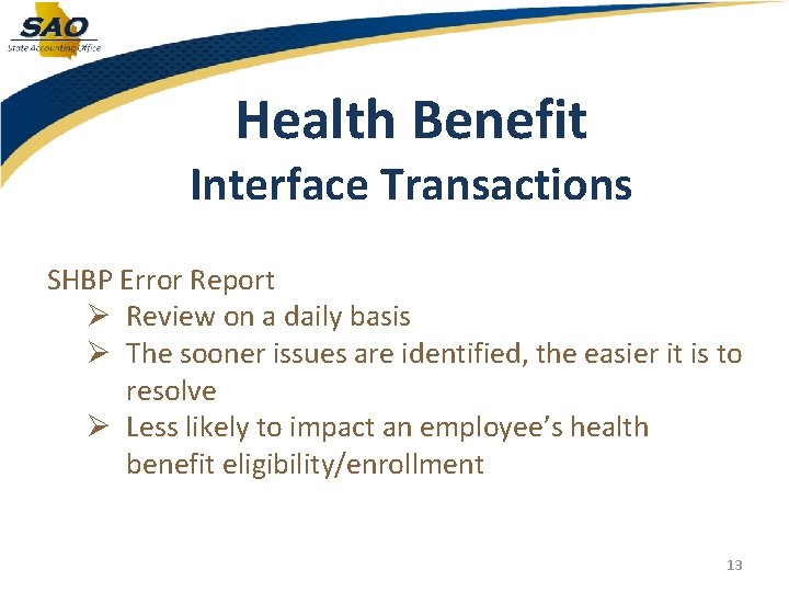 Health Benefit Interface Transactions SHBP Error Report Ø Review on a daily basis Ø