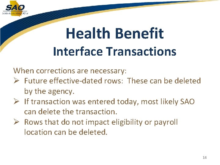 Health Benefit Interface Transactions When corrections are necessary: Ø Future effective-dated rows: These can