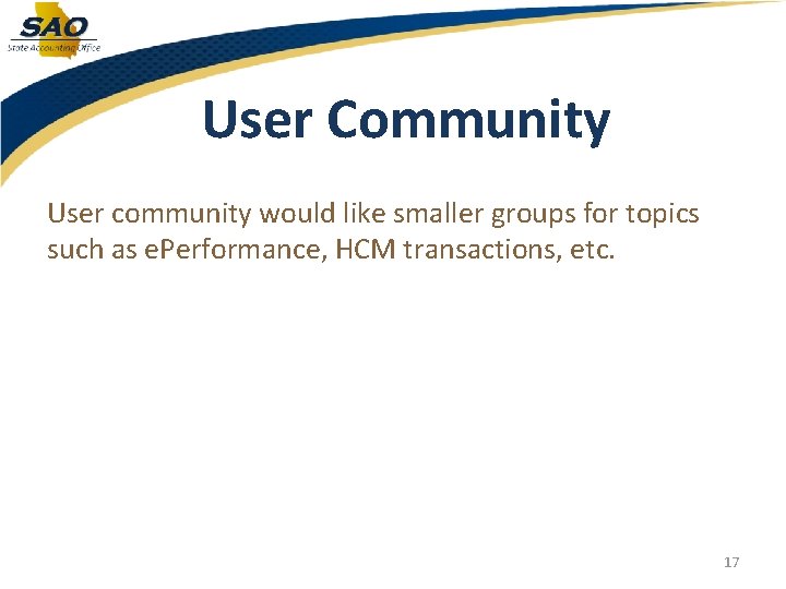 User Community User community would like smaller groups for topics such as e. Performance,