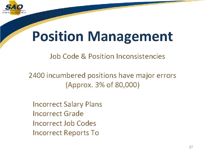 Position Management Job Code & Position Inconsistencies 2400 incumbered positions have major errors (Approx.