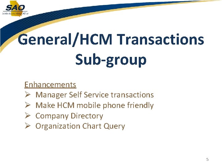 General/HCM Transactions Sub-group Enhancements Ø Manager Self Service transactions Ø Make HCM mobile phone