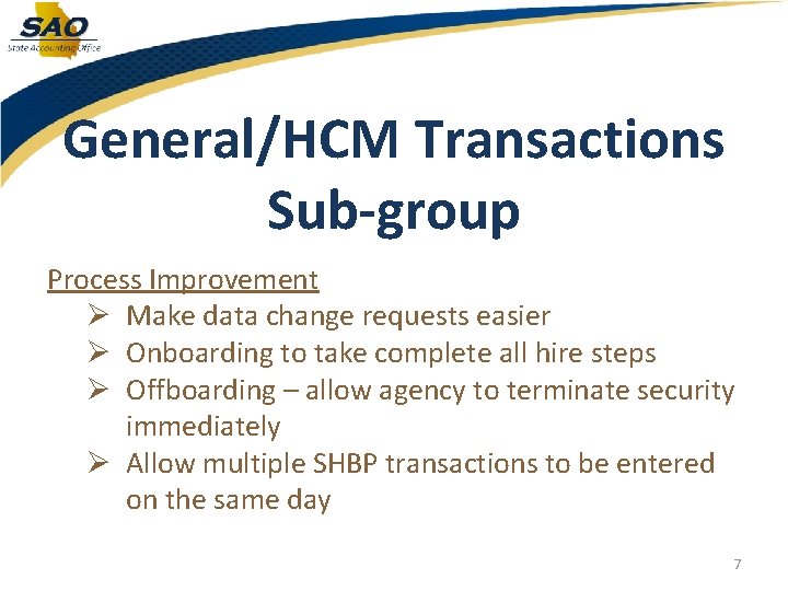 General/HCM Transactions Sub-group Process Improvement Ø Make data change requests easier Ø Onboarding to