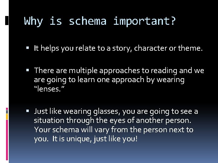 Why is schema important? It helps you relate to a story, character or theme.