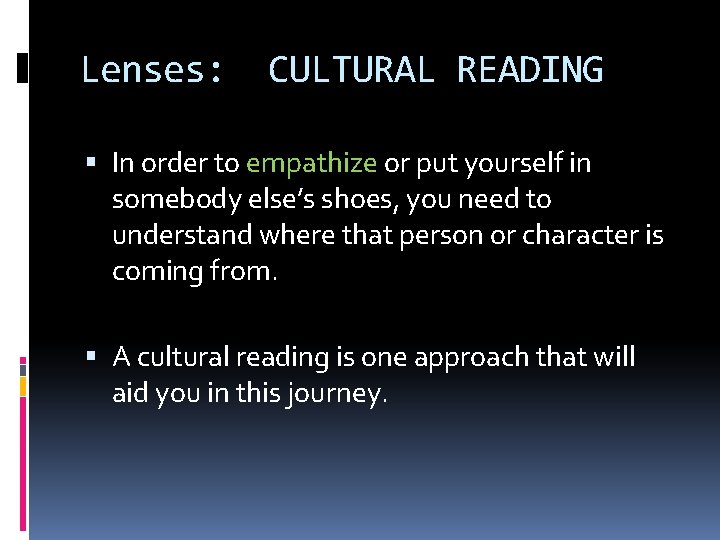 Lenses: CULTURAL READING In order to empathize or put yourself in somebody else’s shoes,