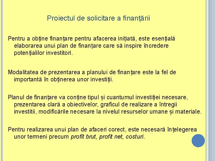 Proiectul de solicitare a finanțării Pentru a obține finanțare pentru afacerea inițiată, este esențială