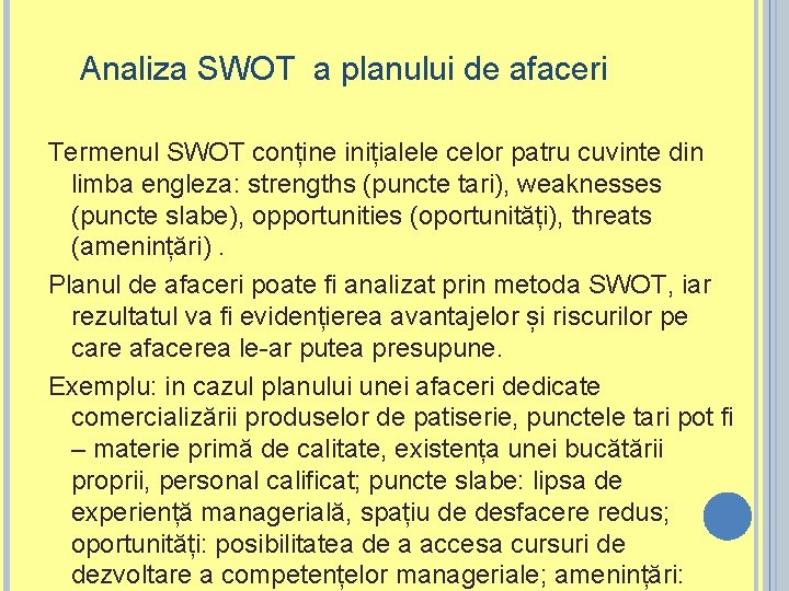 Analiza SWOT a planului de afaceri Termenul SWOT conține inițialele celor patru cuvinte din