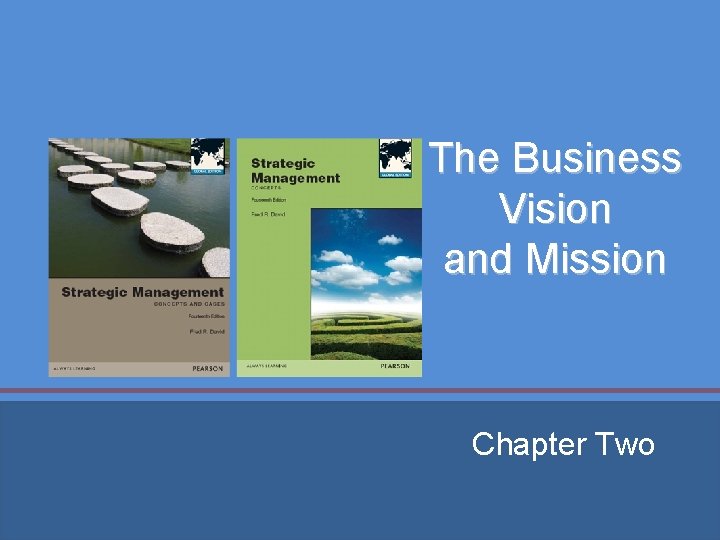 The Business Vision and Mission Chapter Two Copyright © 2013 Pearson Education, Inc. publishing