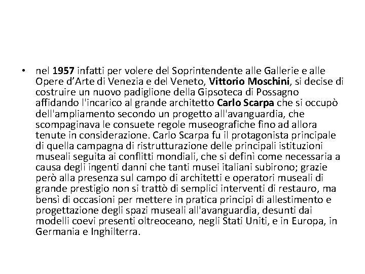  • nel 1957 infatti per volere del Soprintendente alle Gallerie e alle Opere