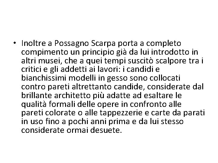  • Inoltre a Possagno Scarpa porta a completo compimento un principio già da