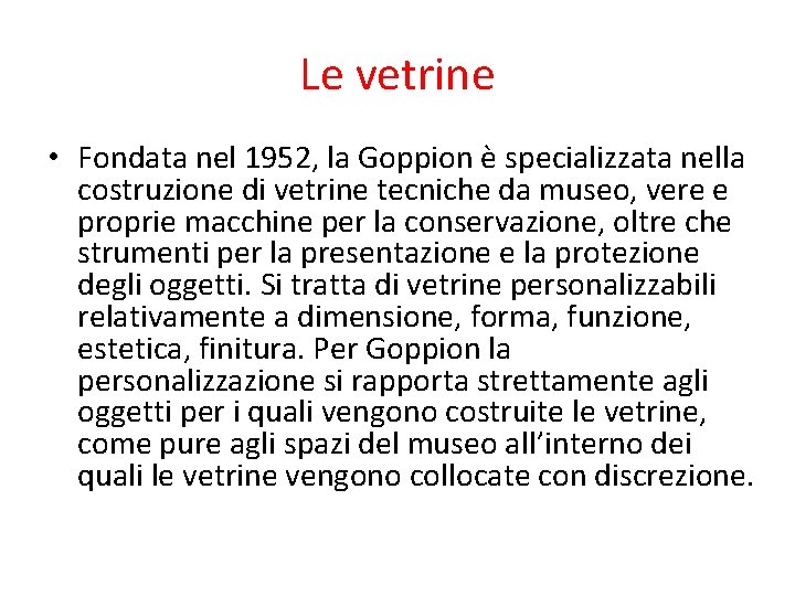 Le vetrine • Fondata nel 1952, la Goppion è specializzata nella costruzione di vetrine