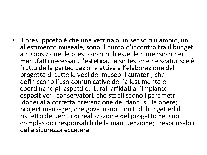  • Il presupposto è che una vetrina o, in senso più ampio, un