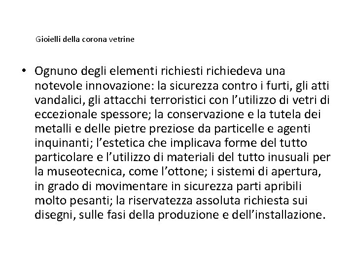 Gioielli della corona vetrine • Ognuno degli elementi richiesti richiedeva una notevole innovazione: la