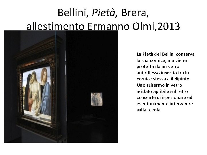Bellini, Pietà, Brera, allestimento Ermanno Olmi, 2013 La Pietà del Bellini conserva la sua