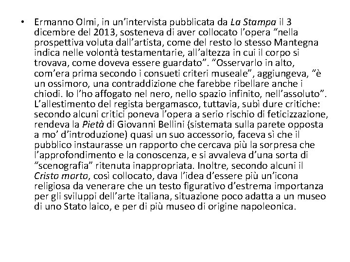  • Ermanno Olmi, in un’intervista pubblicata da La Stampa il 3 dicembre del