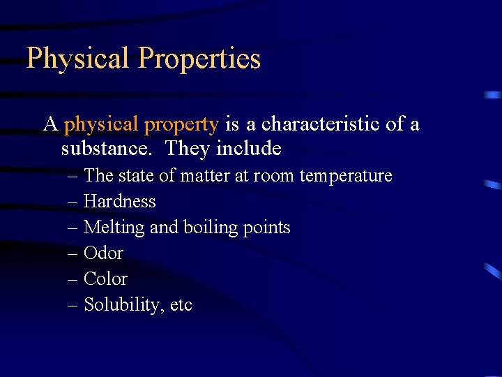 Physical Properties A physical property is a characteristic of a substance. They include –
