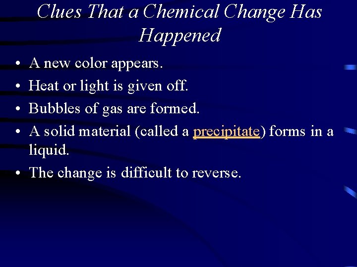 Clues That a Chemical Change Has Happened • • A new color appears. Heat