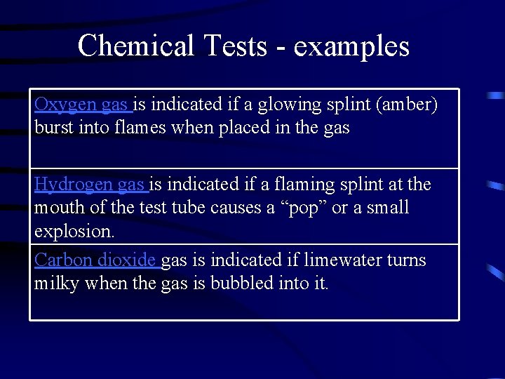 Chemical Tests - examples Oxygen gas is indicated if a glowing splint (amber) burst