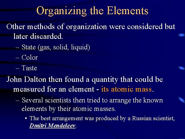 Organizing the Elements Other methods of organization were considered but later discarded. – State