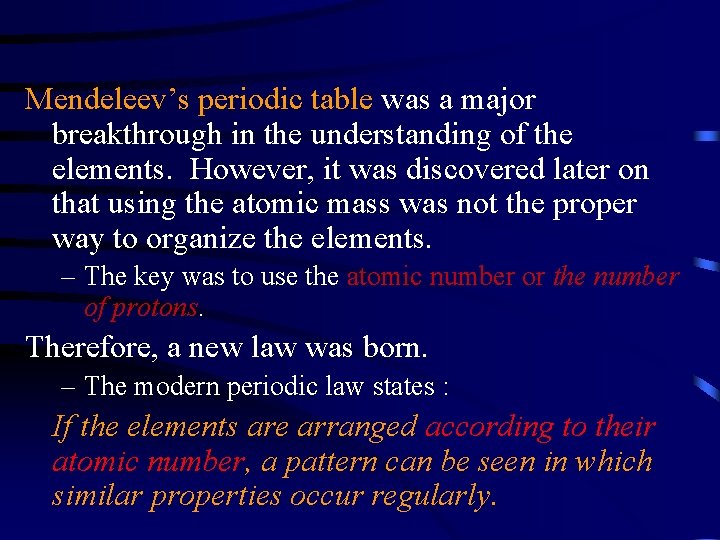 Mendeleev’s periodic table was a major breakthrough in the understanding of the elements. However,