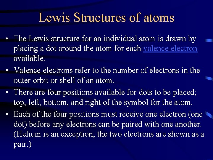 Lewis Structures of atoms • The Lewis structure for an individual atom is drawn