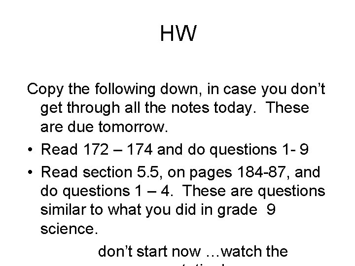 HW Copy the following down, in case you don’t get through all the notes