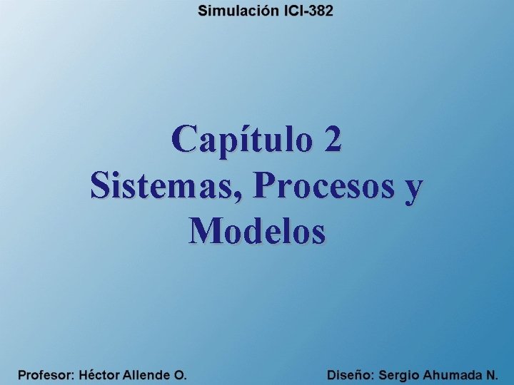 Capítulo 2 Sistemas, Procesos y Modelos 