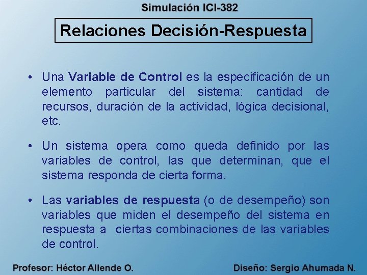 Relaciones Decisión-Respuesta • Una Variable de Control es la especificación de un elemento particular