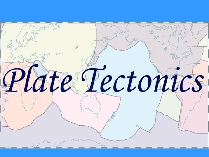 PLATE TECTONICS 