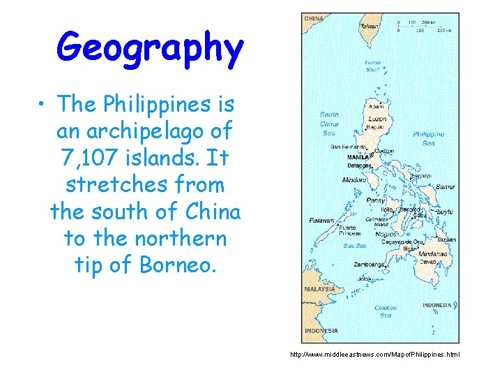 Geography • The Philippines is an archipelago of 7, 107 islands. It stretches from