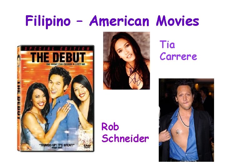 Filipino – American Movies Tia Carrere Rob Schneider 