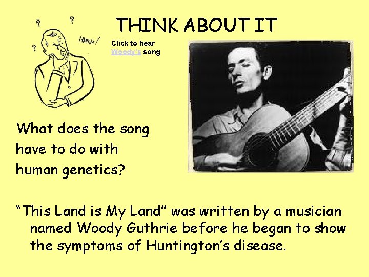 THINK ABOUT IT Click to hear Woody’s song What does the song have to