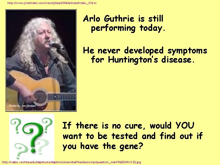 http: //www. jimdirden. com/woodyfest 2004/artists/index_3. htm Arlo Guthrie is still performing today. He never