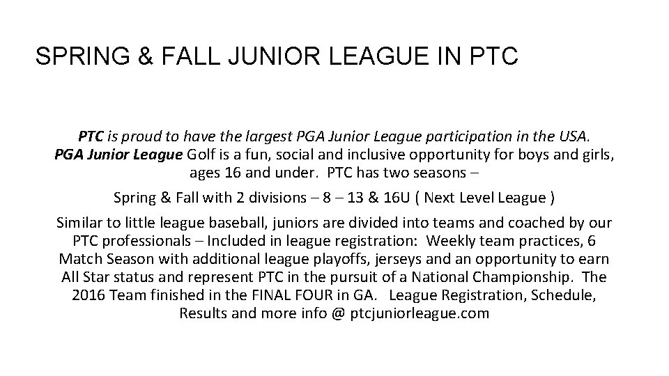SPRING & FALL JUNIOR LEAGUE IN PTC is proud to have the largest PGA