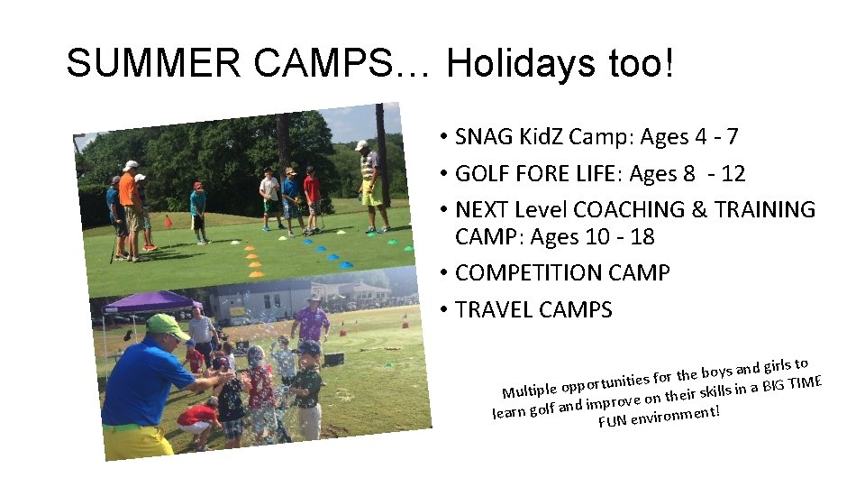 SUMMER CAMPS… Holidays too! • SNAG Kid. Z Camp: Ages 4 - 7 •