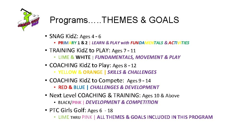 Programs…. . THEMES & GOALS • SNAG Kid. Z: Ages 4 – 6 •