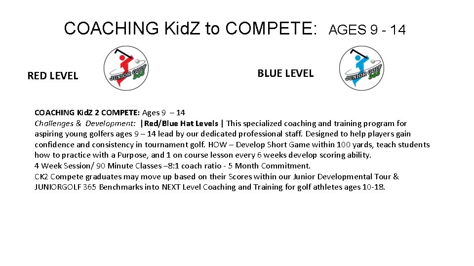 COACHING Kid. Z to COMPETE: RED LEVEL AGES 9 - 14 BLUE LEVEL COACHING