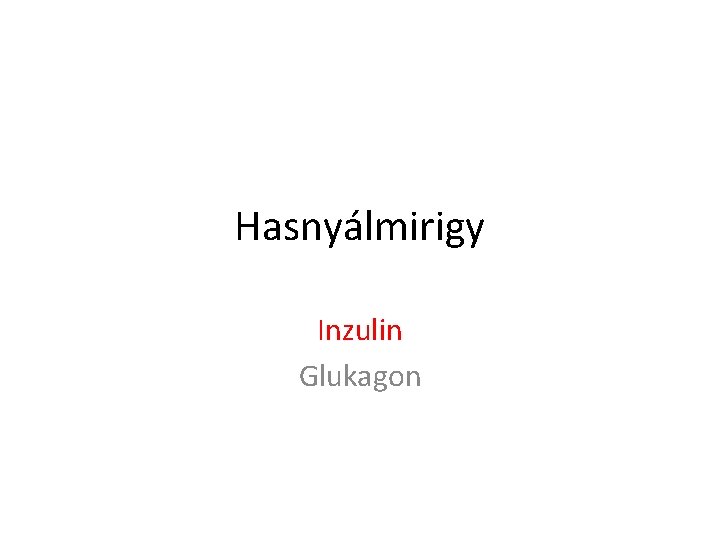 Hasnyálmirigy Inzulin Glukagon 