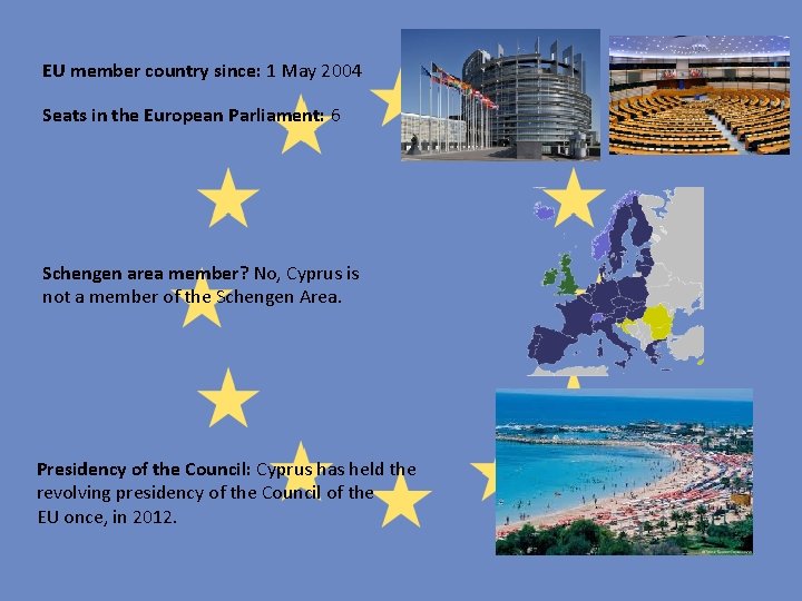 EU member country since: 1 May 2004 Seats in the European Parliament: 6 Schengen