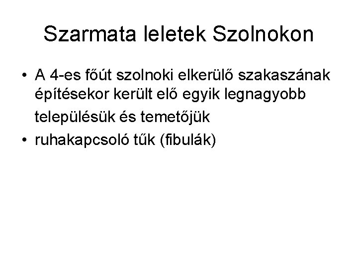 Szarmata leletek Szolnokon • A 4 -es főút szolnoki elkerülő szakaszának építésekor került elő