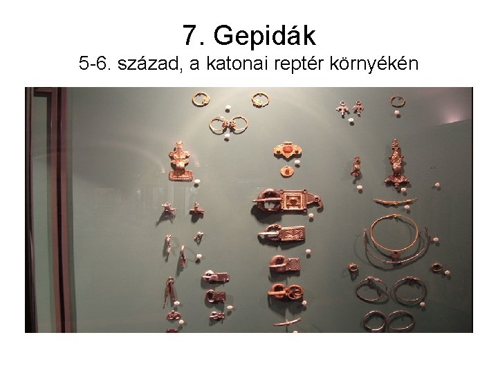 7. Gepidák 5 -6. század, a katonai reptér környékén 