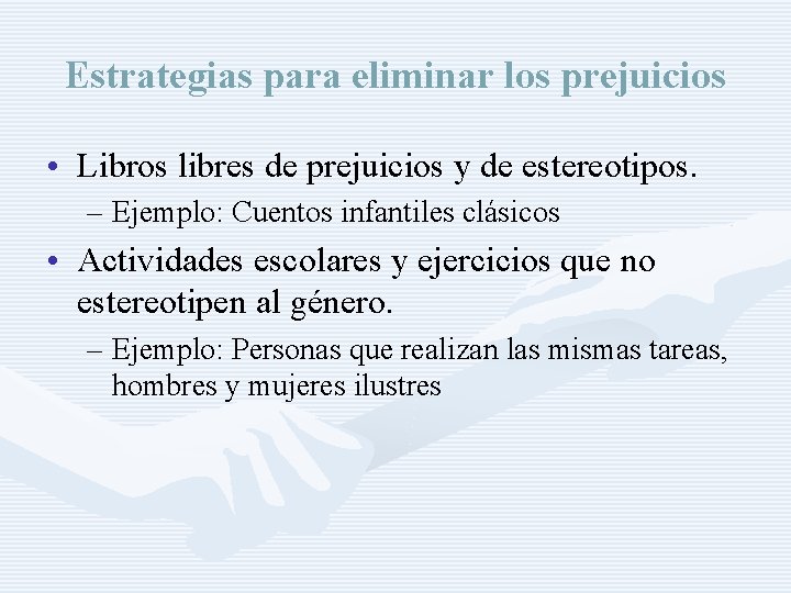 Estrategias para eliminar los prejuicios • Libros libres de prejuicios y de estereotipos. –