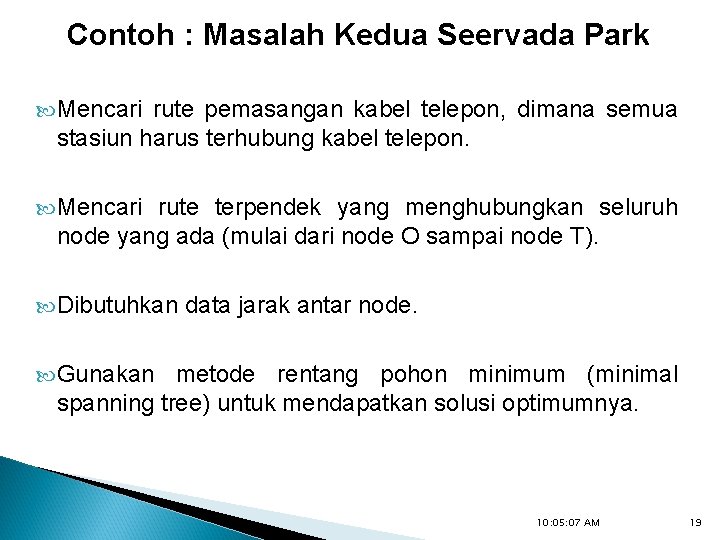 Contoh : Masalah Kedua Seervada Park Mencari rute pemasangan kabel telepon, dimana semua stasiun