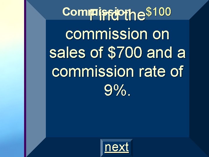 Commission $100 Find the commission on sales of $700 and a commission rate of Commission $100 Find the commission on sales of $700 and a commission rate of