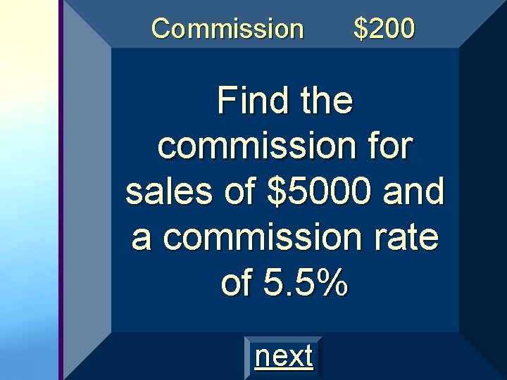 Commission $200 Find the commission for sales of $5000 and a commission rate of Commission $200 Find the commission for sales of $5000 and a commission rate of